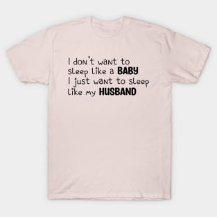 Sleep like my husband T-Shirt